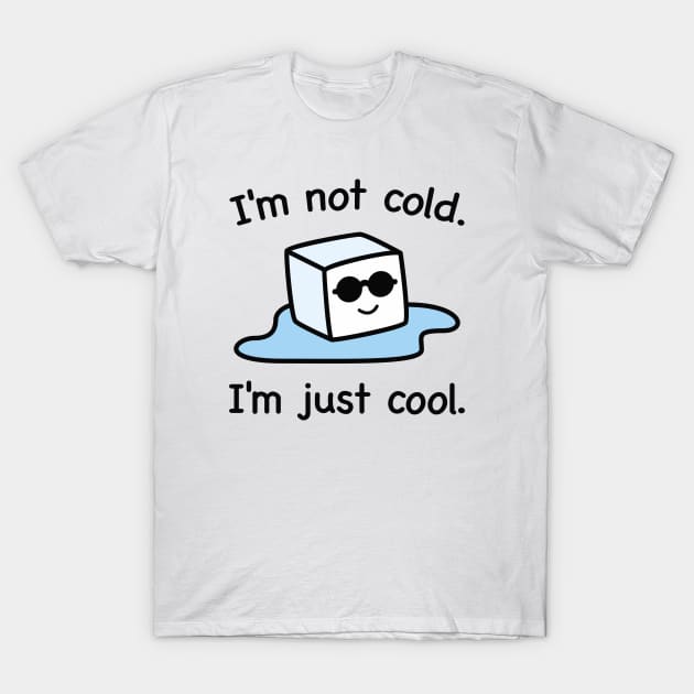 I'm Just Cool T-Shirt by LuckyFoxDesigns